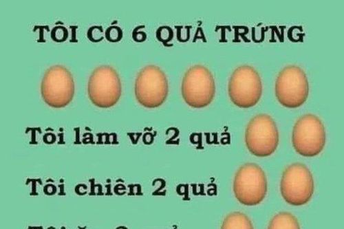 Câu đố quả trứng tưởng 'ngon ăn' nhưng khiến nhiều người phải đau đầu