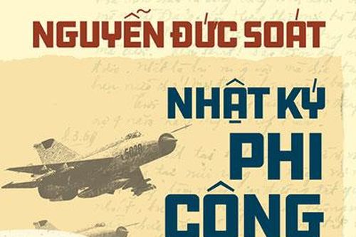 Nguyễn Đức Soát: Nhật ký phi công tiêm kích