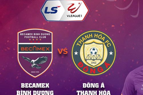 Becamex Bình Dương – Đông Á Thanh Hóa: Cuộc đối đầu đầy duyên nợ!
