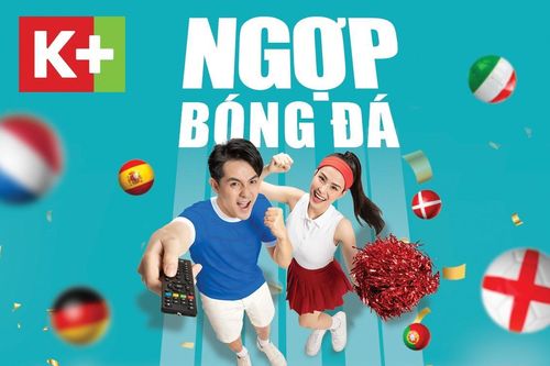 Truyền hình K+ ưu đãi giá sốc đón UEFA EURO 2020 với mùa hè 'ngợp bóng đá'