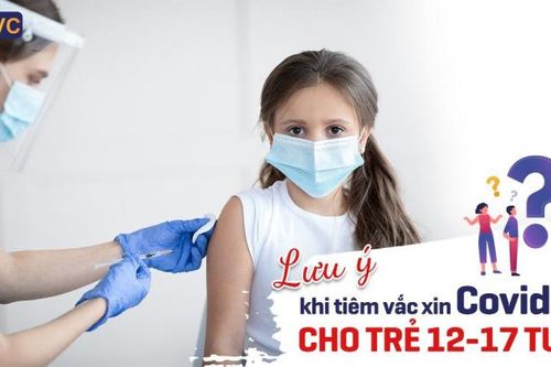 Triển khai chiến dịch tiêm vắc xin phòng COVID-19 cho trẻ từ 12-17 tuổi năm 2021-2022