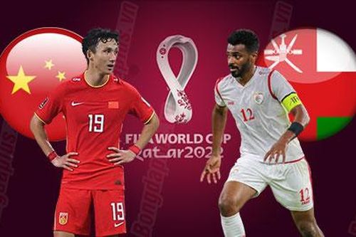 Nhận định trận Trung Quốc vs Oman, 22h ngày 11/11