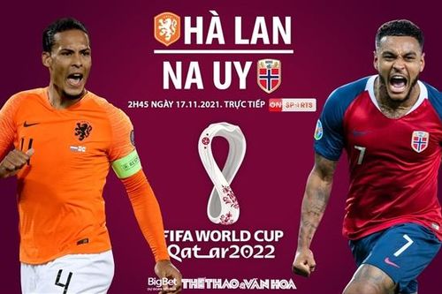Soi kèo nhà cái Hà Lan vs Na Uy. On Sports trực tiếp bóng đá vòng loại World Cup (2h45, 17/11)