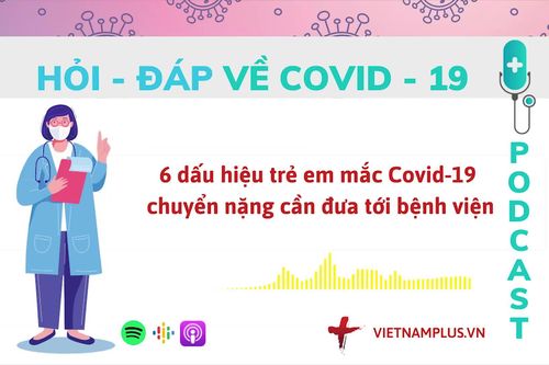 Hỏi đáp COVID-19: Phụ huynh cần làm gì khi trẻ em có triệu chứng