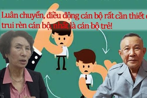 Luân chuyển, điều động rất cần thiết để trui rèn cán bộ, nhất là cán bộ trẻ, có triển vọng!