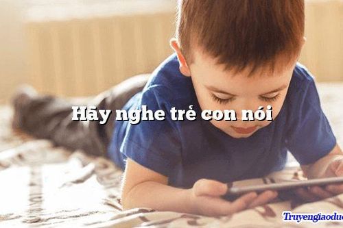 Hãy nghe trẻ em nói!