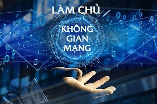 Bảo đảm chủ quyền quốc gia trên không gian mạng chính là bảo vệ chủ quyền quốc gia - dân tộc