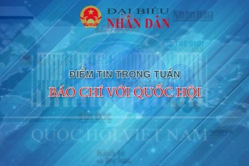 Điểm tin - Báo chí với Quốc hội (Tuần từ 6 - 12/12/2021)