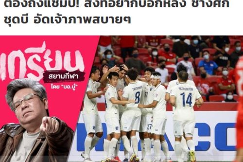 Truyền thông Thái Lan: Không sợ tuyển Việt Nam, phải đòi lại chức vô địch AFF Cup!