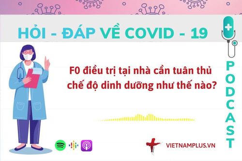 Hỏi đáp COVID-19: F0 cần được chăm sóc ra sao khi điều trị tại nhà?
