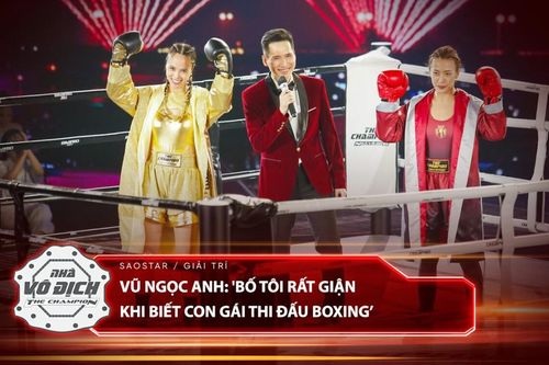 Vũ Ngọc Anh: 'Bố tôi rất giận khi biết con gái thi đấu boxing'