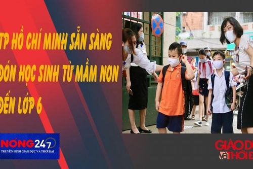 NÓNG 247 | TP. Hồ Chí Minh sẵn sàng đón học sinh từ mầm non đến lớp 6