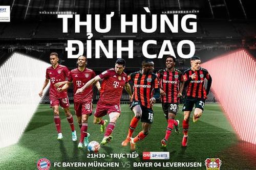 Những cái tên đáng chú ý tại cuộc đại chiến FC Bayern München và Bayer 04 Leverkusen