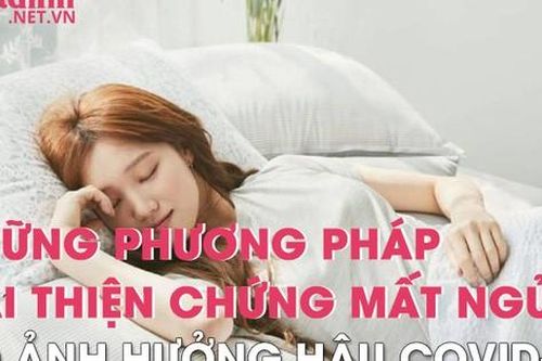 Những phương pháp cải thiện tình trạng mất ngủ do ảnh hưởng hậu COVID-19