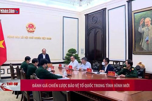 Đánh giá chiến lược bảo vệ Tổ quốc trong tình hình mới