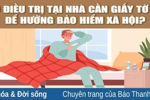 F0 điều trị tại nhà cần giấy tờ gì để hưởng bảo hiểm xã hội?