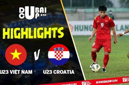 Giao hữu quốc tế U23 Dubai Cup: Việt Nam - Croatia 0:1