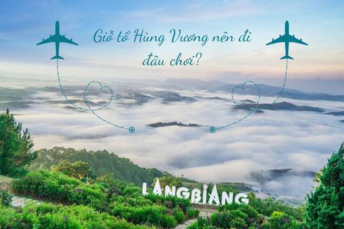 Giỗ Tổ Hùng Vương 2022 đi chơi đâu?