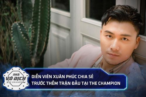Xuân Phúc nói gì trước trận đấu gay cấn với người anh em thân thiết Hiếu Nguyễn tại The Champion?
