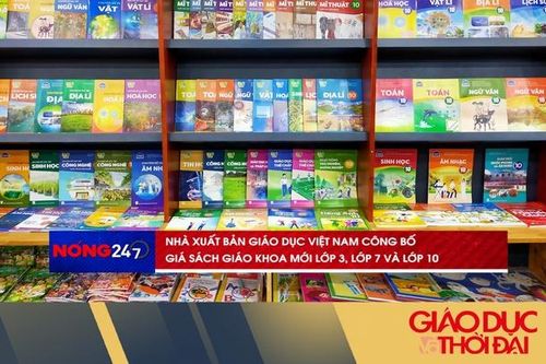 NÓNG 247 | Nhà xuất bản GD Việt Nam công bố giá SGK mới lớp 3, lớp 7, lớp 10