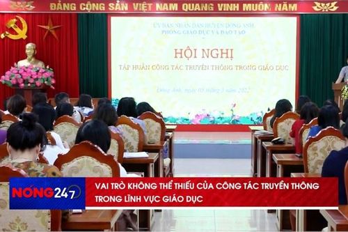 NÓNG 247 | Vai trò không thể thiếu của công tác truyền thông trong lĩnh vực giáo dục