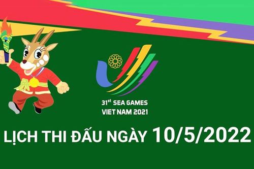 SEA Games 31: Lịch thi đấu ngày 10-5-2022