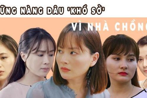 So kè những nàng dâu 'khổ sở' vì nhà chồng nhất nhì màn ảnh Việt