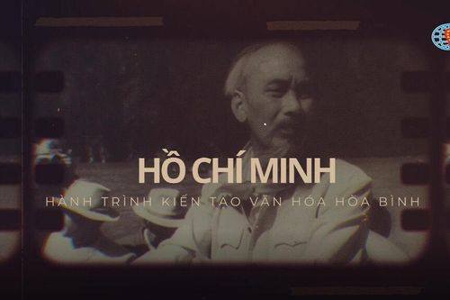 Phim tài liệu nghệ thuật 'Hồ Chí Minh - Hành trình kiến tạo văn hóa hòa bình'