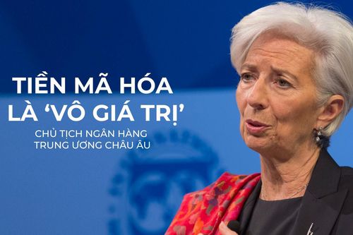 Chủ tịch Ngân hàng Trung ương Châu Âu: Tiền mã hóa là 'vô giá trị'