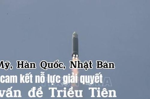 Mỹ, Hàn Quốc, Nhật Bản cam kết nỗ lực giải quyết vấn đề Triều Tiên
