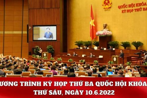 Kỳ họp thứ Ba, Quốc hội Khóa XV: Chương trình làm việc ngày 10.6.2022