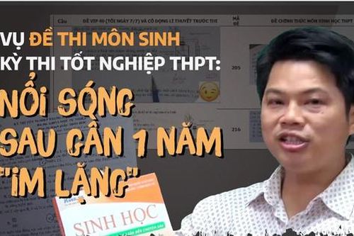 Vụ đề Sinh thi tốt nghiệp THPT bất thường: Nổi sóng sau gần 1 năm 'im lặng'
