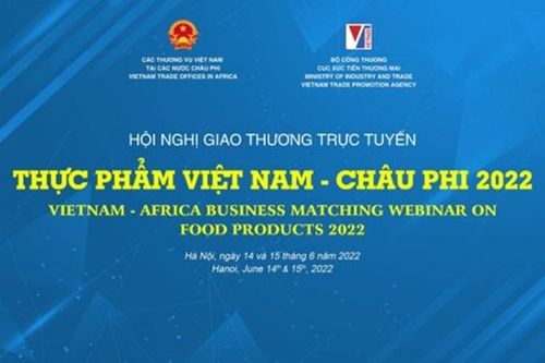 Hội nghị giao thương trực tuyến thực phẩm Việt Nam - châu Phi 2022