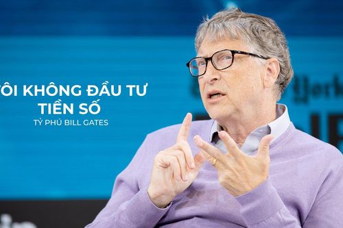 Tỷ phú Bill Gates khẳng định không bao giờ tin vào tiền mã hóa