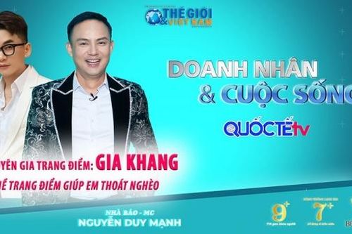 Doanh nhân và Cuộc sống số 39/2022: Chuyên gia Gia Khang - Nghề trang điểm giúp em thoát nghèo