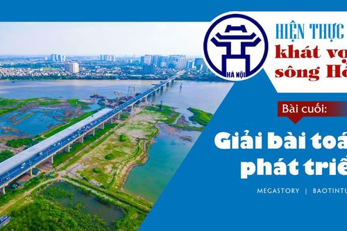 Hiện thực hóa khát vọng sông Hồng - Bài cuối: Giải bài toán phát triển