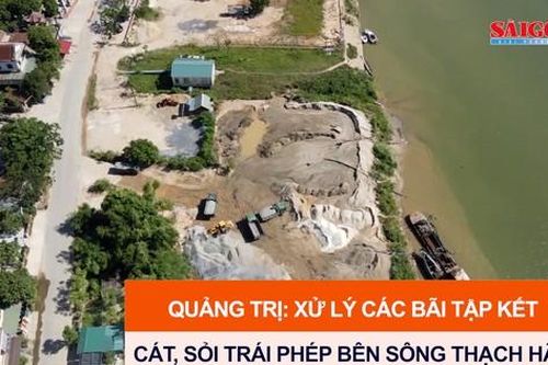 Quảng Trị: Xử lý các bãi tập kết cát, sỏi trái phép bên sông Thạch Hãn