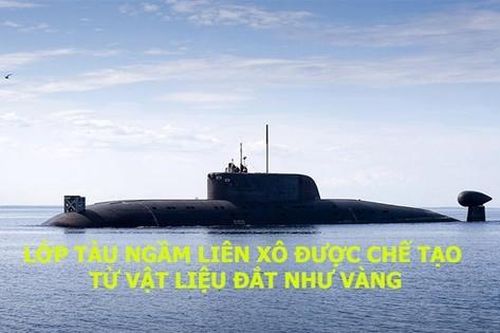 Lớp tàu ngầm Liên Xô được chế tạo từ vật liệu đắt như vàng
