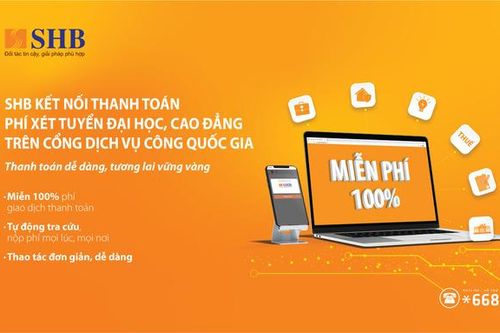 SHB miễn phí thanh toán phí đăng ký nguyện vọng xét tuyển Đại học, Cao đẳng