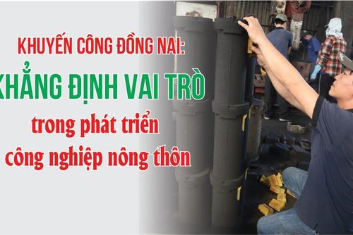 Khuyến công Đồng Nai: Khẳng định vai trò trong phát triển công nghiệp nông thôn