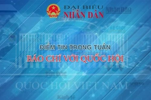 Bản tin - Báo chí với Quốc hội (Tuần từ ngày 5 - 11.9)