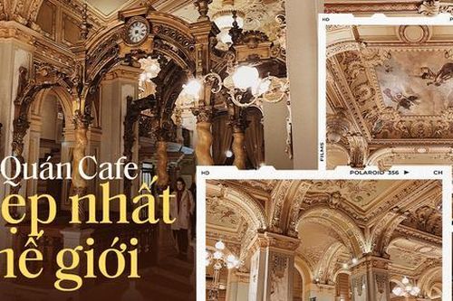 Chiêm ngưỡng quán cà phê đẹp nhất thế giới với tuổi đời hơn trăm năm