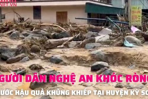 Nghệ An: Nước mắt lăn dài trong ngày về của người dân sau trận lũ quét lịch sử tại Kỳ Sơn