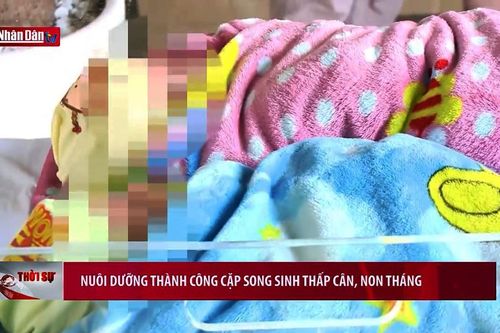 Nuôi dưỡng thành công cặp song sinh thấp cân, non tháng