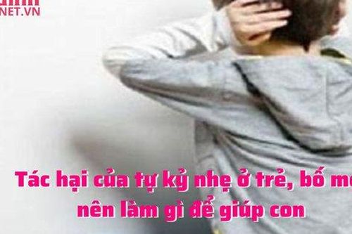 Tự kỷ nhẹ ở trẻ, cha mẹ thông thái hỗ trợ kịp thời theo cách này con sẽ có cuộc sống hạnh phúc
