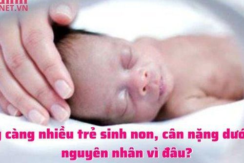 Ngày càng nhiều trẻ sinh non, cân nặng dưới 1kg đâu là căn nguyên?