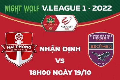 Nhận định trận đấu giữa Hải Phòng vs Bình Dương, 18h00 ngày 19/10 - V.League 1
