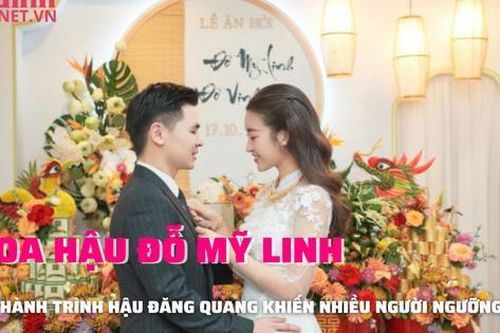 Hoa hậu Đỗ Mỹ Linh và hành trình sau đăng quang khiến nhiều người ngưỡng mộ