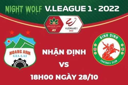 Nhận định trận đấu giữa Hoàng Anh Gia Lai vs Bình Định, 18h00 ngày 28/10 - V.League 2022