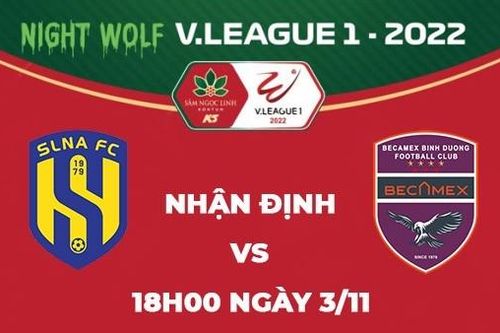 Nhận định trận đấu giữa Sông Lam Nghệ An vs Bình Dương, 18h00 ngày 3/11 - V.League 2022